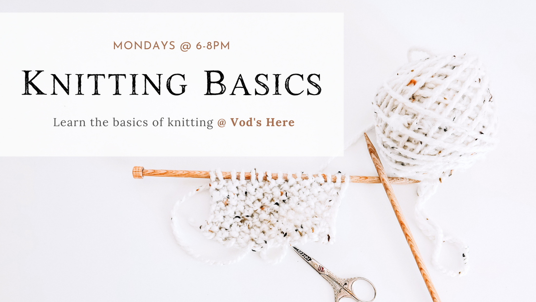KNITTING BASICS @ VOD'S HERE