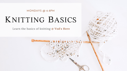 KNITTING BASICS @ VOD'S HERE
