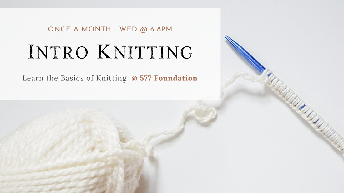 INTRO to KNITTING @ 577 Foundation