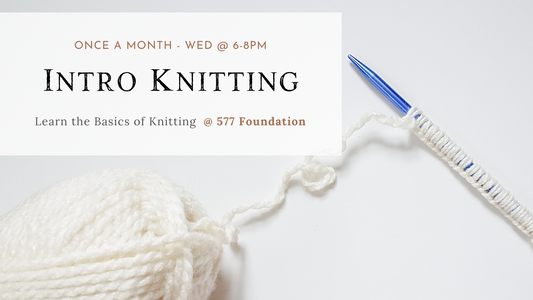 INTRO to KNITTING @ 577 Foundation