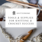 Choosing Your Tools and Supplies for Knitting and Crochet Success