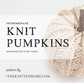 Intermediate Knit Pumpkin Pattern