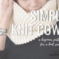 Beginner Knit Cowl Scarf Pattern